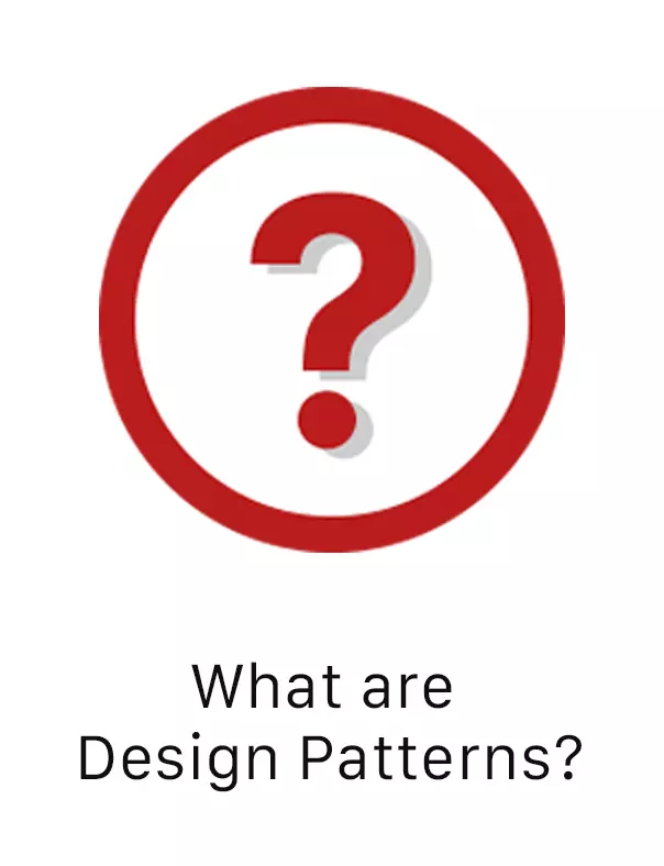 Question mark inside a circle. Click for definition of design patterns.